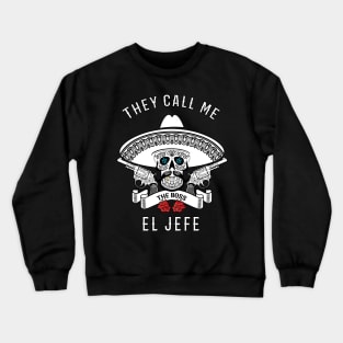 They Call Me El Jefe Shirt Boss Joke Crewneck Sweatshirt